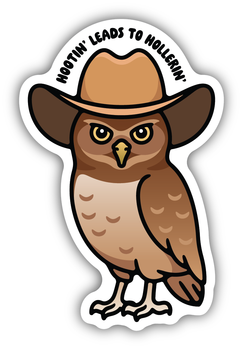 Hootin Leads To Hollerin Sticker