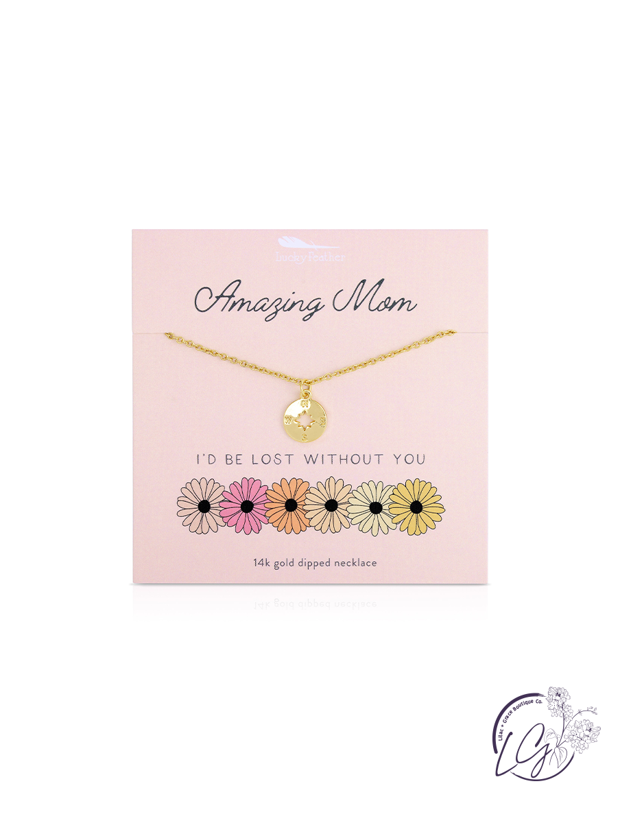 Amazing Mom - I'd Be Lost Without You Necklace