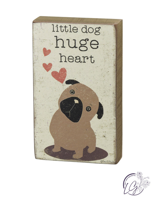 Block Sign - Little Dog Huge Heart