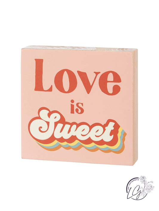 Love is Sweet Block Sign