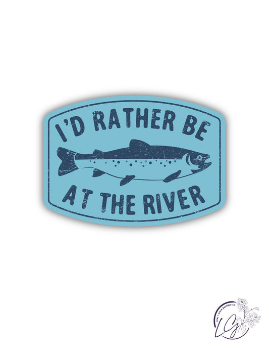 I'd Rather Be At The River Sticker