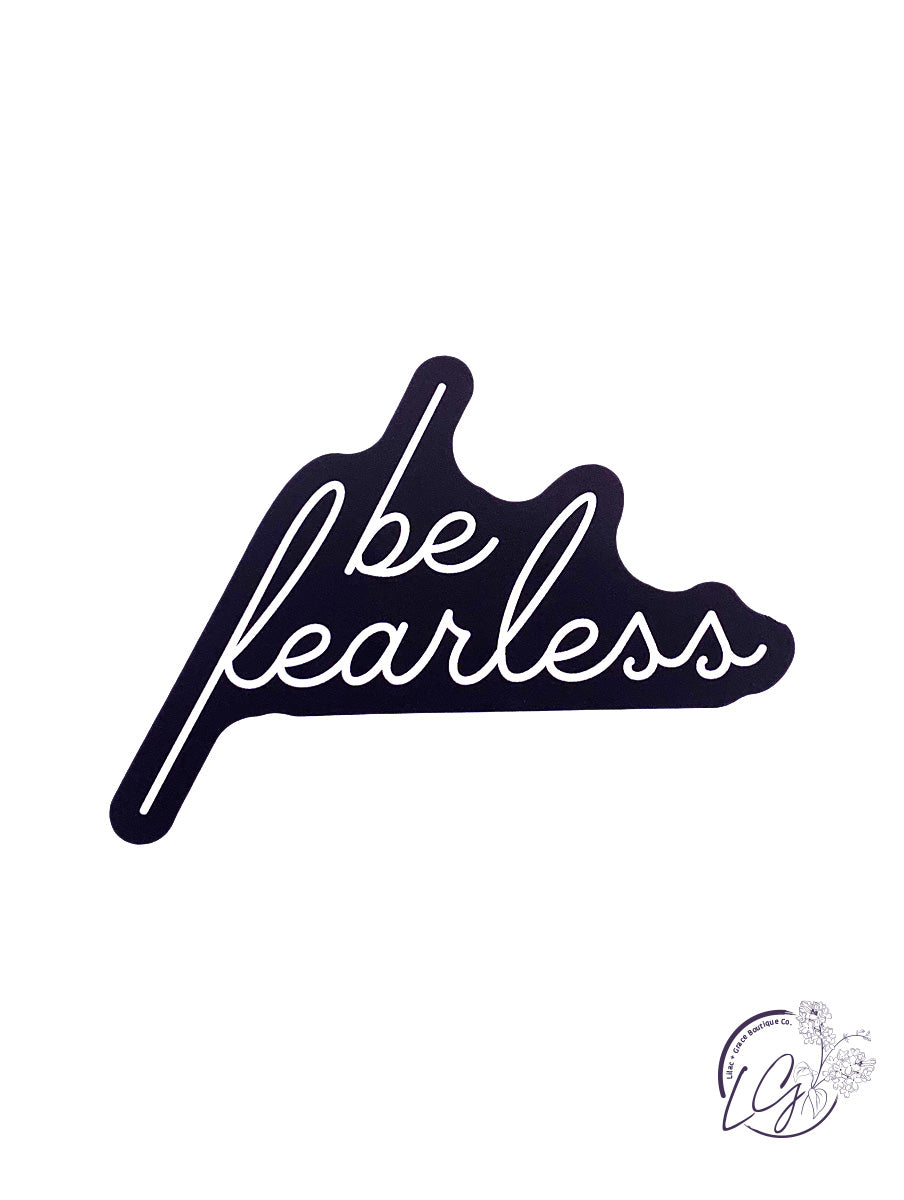 Be Fearless Sticker