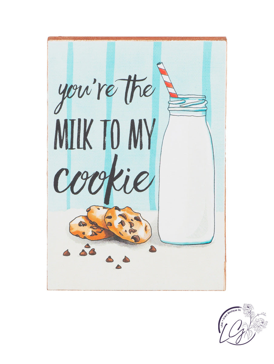 You're the Milk to my Cookie