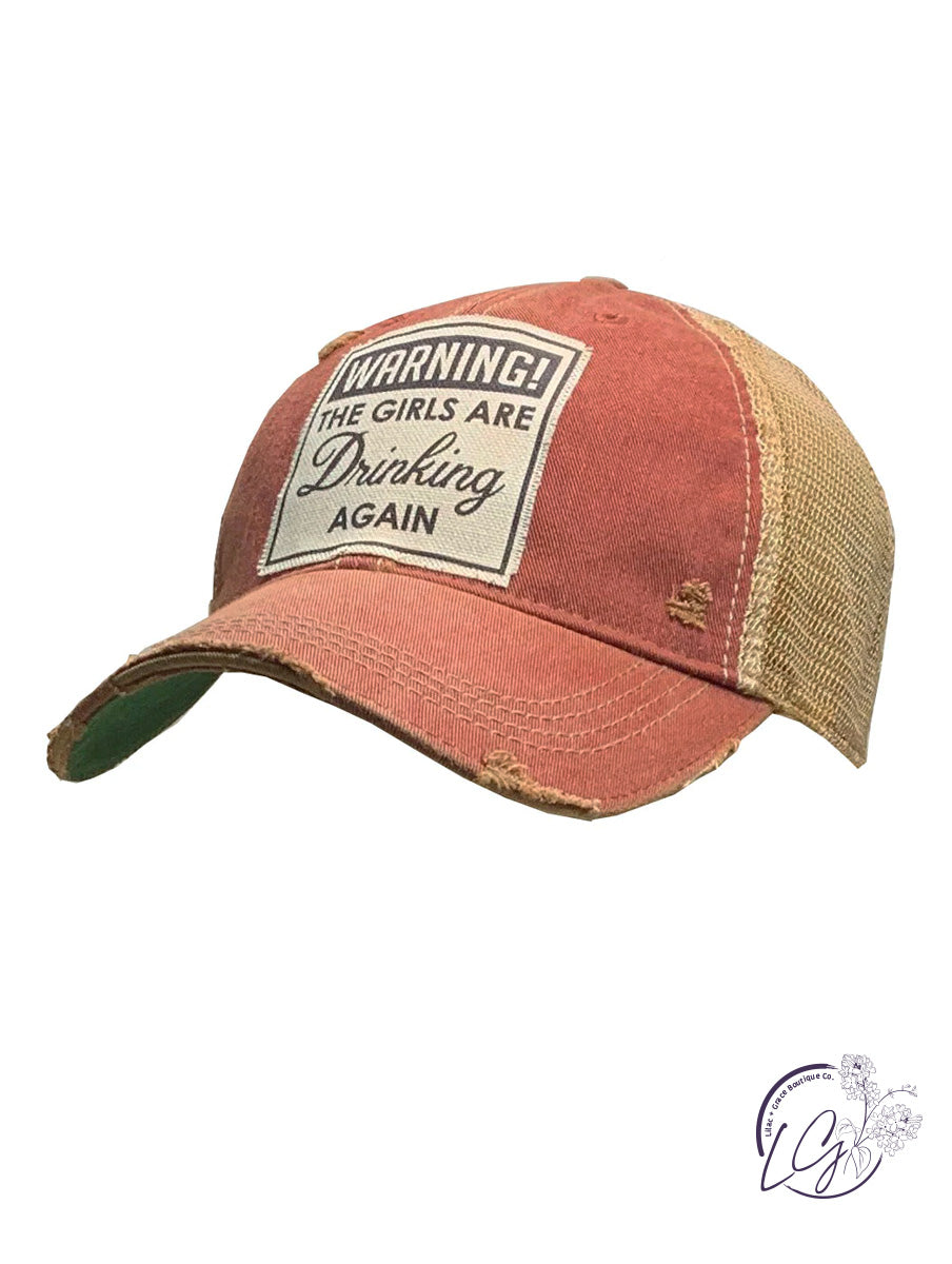 Warning The Girls Are Drinking Again Trucker Hat